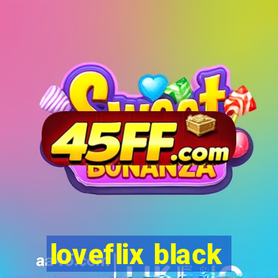loveflix black